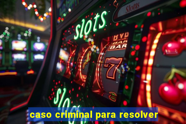 caso criminal para resolver